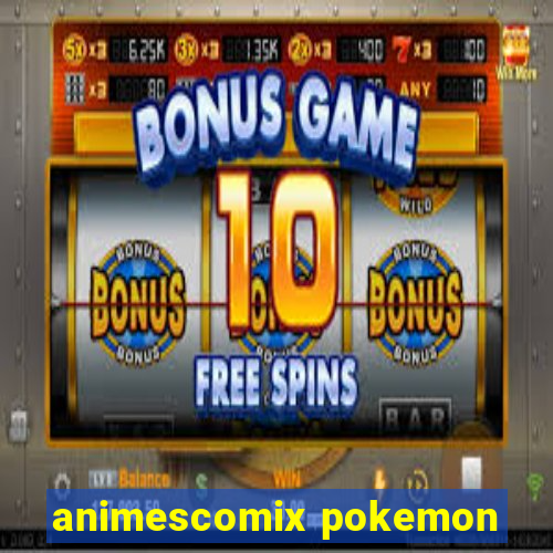 animescomix pokemon